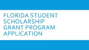 FLORIDA STUDENT SCHOLARSHIP GRANT PROGRAM APPLICATION WWW FLORIDASTUDENTFINANCIALAIDSG