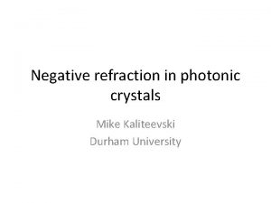 Negative refraction in photonic crystals Mike Kaliteevski Durham