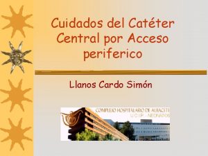 Cuidados del Catter Central por Acceso periferico Llanos