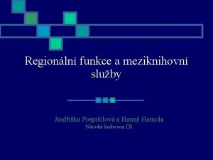 Regionln funkce a meziknihovn sluby Jindika Pospilov a