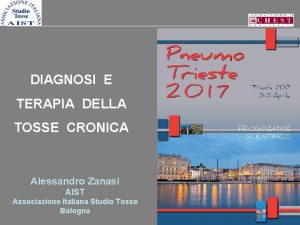 DIAGNOSI E TERAPIA DELLA TOSSE CRONICA Alessandro Zanasi