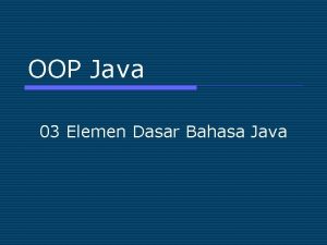 OOP Java 03 Elemen Dasar Bahasa Java Elemen
