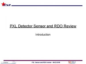 STAR PXL Detector Sensor and RDO Review Introduction