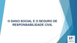 O DANO SOCIAL E O SEGURO DE RESPONSABILIDADE