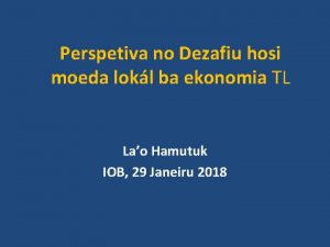 Perspetiva no Dezafiu hosi moeda lokl ba ekonomia