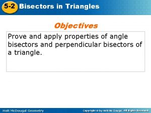 5 2 Bisectors in Triangles Objectives Prove and