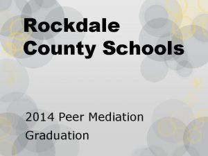 Rockdale County Schools 2014 Peer Mediation Graduation What