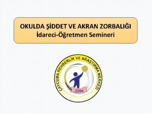 OKULDA DDET VE AKRAN ZORBALII dareciretmen Semineri OKULLARDA