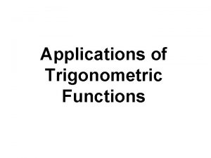 Applications of Trigonometric Functions Solving Right Triangles Solving