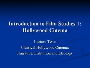 Introduction to Film Studies 1 Hollywood Cinema Lecture