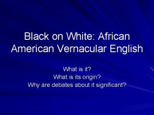 Black on White African American Vernacular English What