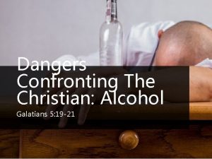 Dangers Confronting The Christian Alcohol Galatians 5 19