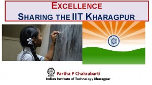 EXCELLENCE SHARING THE IIT KHARAGPUR EXPERIENCE Partha P
