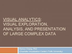 VISUAL ANALYTICS VISUAL EXPLORATION ANALYSIS AND PRESENTATION OF