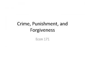 Crime Punishment and Forgiveness Econ 171 Infinitely repeated