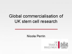 Global commercialisation of UK stem cell research Nicola