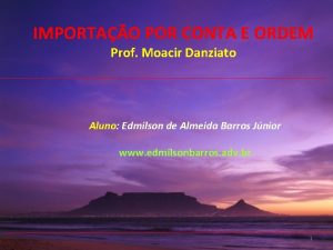 IMPORTAO POR CONTA E ORDEM Prof Moacir Danziato