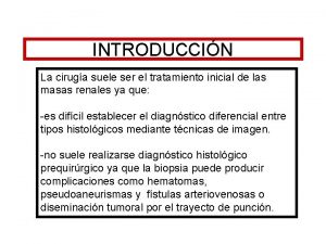 INTRODUCCIN La ciruga suele ser el tratamiento inicial