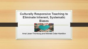 Culturally Responsive Teaching to Eliminate Inherent Systematic Biases