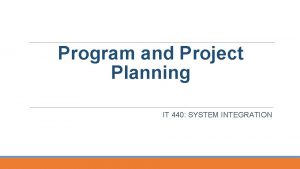 Program and Project Planning IT 440 SYSTEM INTEGRATION