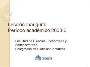 Leccin Inaugural Perodo acadmico 2008 3 Facultad de