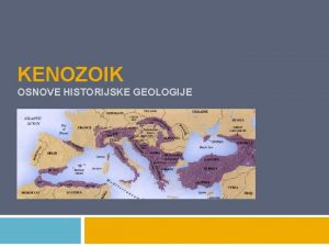 KENOZOIK OSNOVE HISTORIJSKE GEOLOGIJE Kenozoik doba sisavaca p