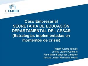 Caso Empresarial SECRETARA DE EDUCACIN DEPARTAMENTAL DEL CESAR