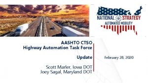 AASHTO CTSO Highway Automation Task Force Update Scott