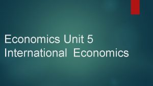 Economics Unit 5 International Economics Absolute Advantage Comparative