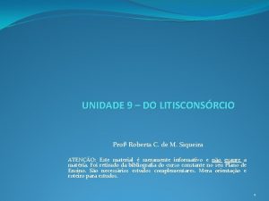 UNIDADE 9 DO LITISCONSRCIO Prof Roberta C de
