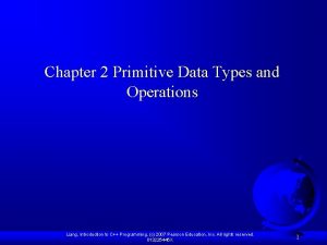 Chapter 2 Primitive Data Types and Operations Liang