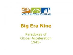 Big Era Nine Paradoxes of Global Acceleration 1945