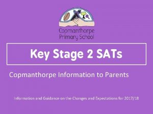 Key Stage 2 SATs Copmanthorpe Information to Parents