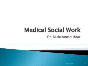 Medical Social Work Dr Muhammad Ibrar 10222021 1