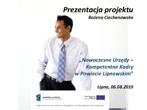 Prezentacja projektu Boena Ciechanowska Nowoczesne Urzdy Kompetentne Kadry