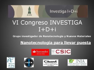 VI Congreso INVESTIGA IDi Grupo investigador de Nanotecnologa