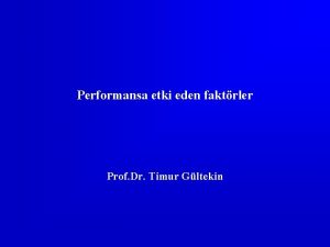 Performansa etki eden faktrler Prof Dr Timur Gltekin