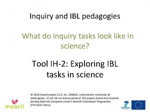 Inquiry and IBL pedagogies What do inquiry tasks