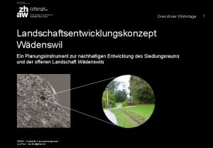Grenchner Wohntage Landschaftsentwicklungskonzept Wdenswil Ein Planungsinstrument zur nachhaltigen
