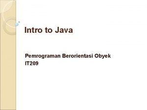 Intro to Java Pemrograman Berorientasi Obyek IT 209