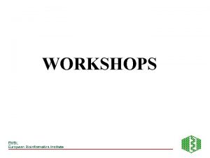 WORKSHOPS Protein sequence analysis workshop EMBOSS Package Available