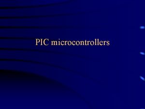 PIC microcontrollers PIC Microcontrollers Families Eigenschappen De PIC