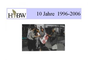 10 Jahre 1996 2006 10 Jahre HBW Ausgangspunkt