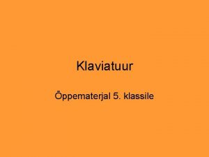 Klaviatuur ppematerjal 5 klassile Klaviatuur on vlja arenenud