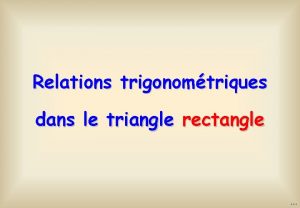 Relations trigonomtriques dans le triangle rectangle Introduction Quappelleton