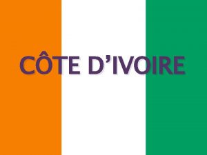 CTE DIVOIRE La Cote dIvoire est un pays