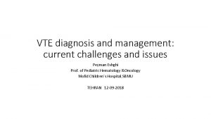 VTE diagnosis and management current challenges and issues