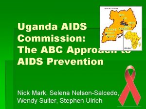 Uganda AIDS Commission The ABC Approach to AIDS