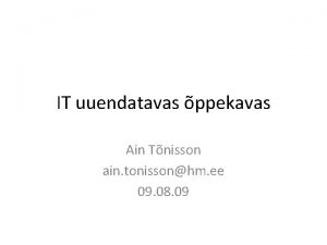 IT uuendatavas ppekavas Ain Tnisson ain tonissonhm ee