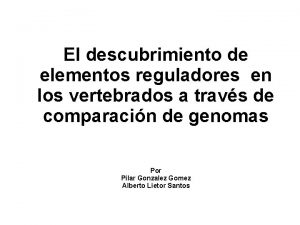 El descubrimiento de elementos reguladores en los vertebrados